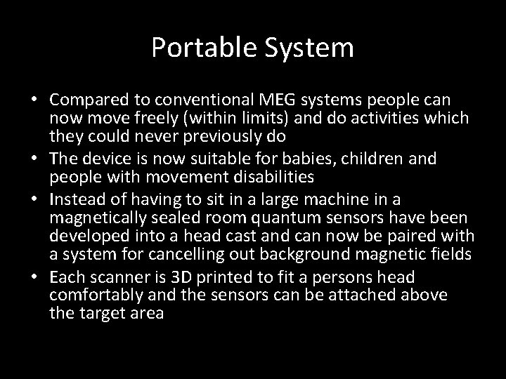 Portable System • Compared to conventional MEG systems people can now move freely (within
