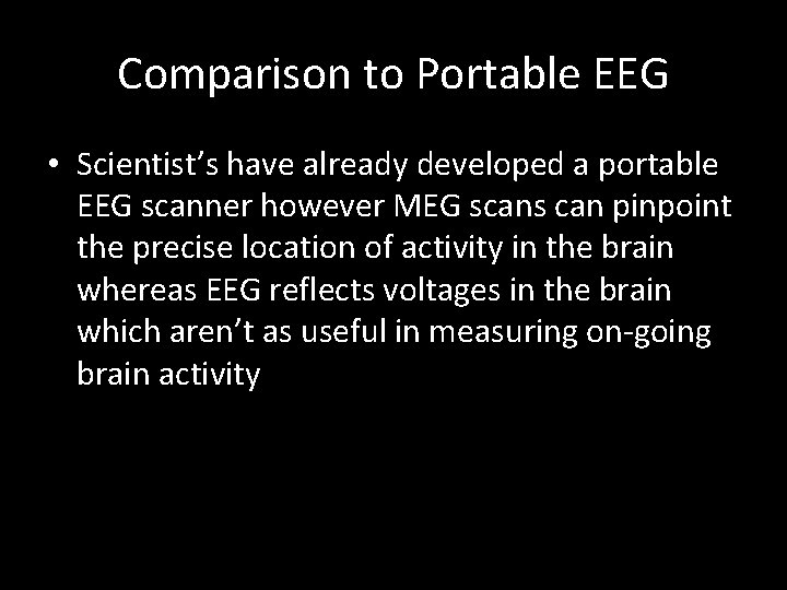 Comparison to Portable EEG • Scientist’s have already developed a portable EEG scanner however