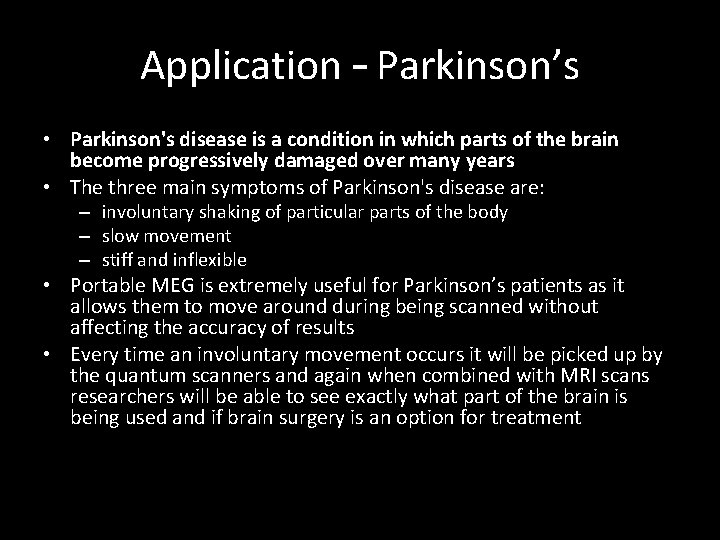 Application – Parkinson’s • Parkinson's disease is a condition in which parts of the