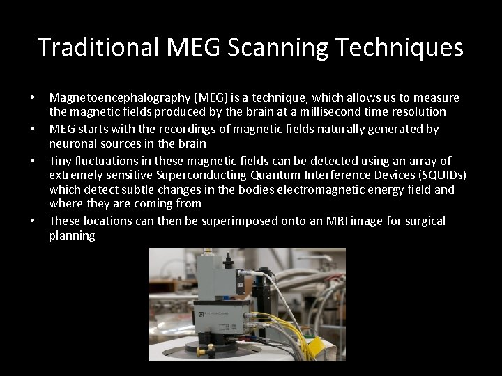 Traditional MEG Scanning Techniques • • Magnetoencephalography (MEG) is a technique, which allows us