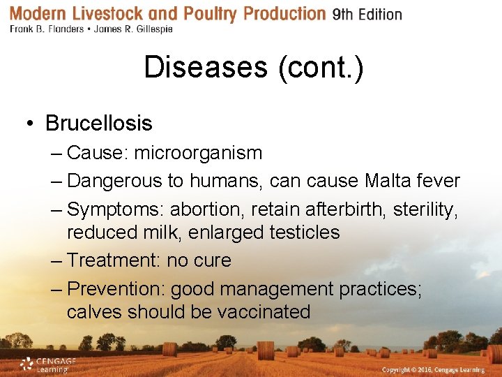 Diseases (cont. ) • Brucellosis – Cause: microorganism – Dangerous to humans, can cause
