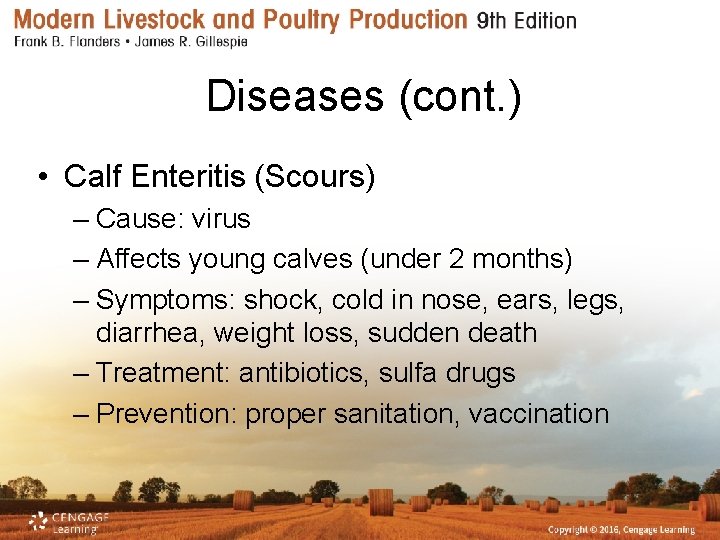Diseases (cont. ) • Calf Enteritis (Scours) – Cause: virus – Affects young calves