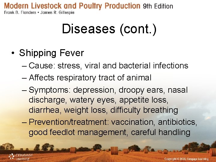 Diseases (cont. ) • Shipping Fever – Cause: stress, viral and bacterial infections –