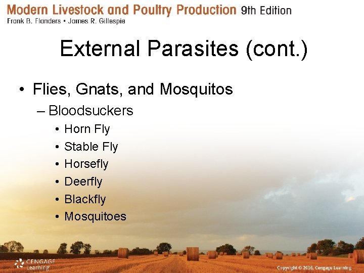 External Parasites (cont. ) • Flies, Gnats, and Mosquitos – Bloodsuckers • • •