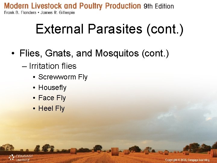 External Parasites (cont. ) • Flies, Gnats, and Mosquitos (cont. ) – Irritation flies