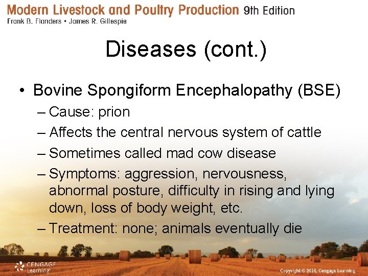 Diseases (cont. ) • Bovine Spongiform Encephalopathy (BSE) – Cause: prion – Affects the