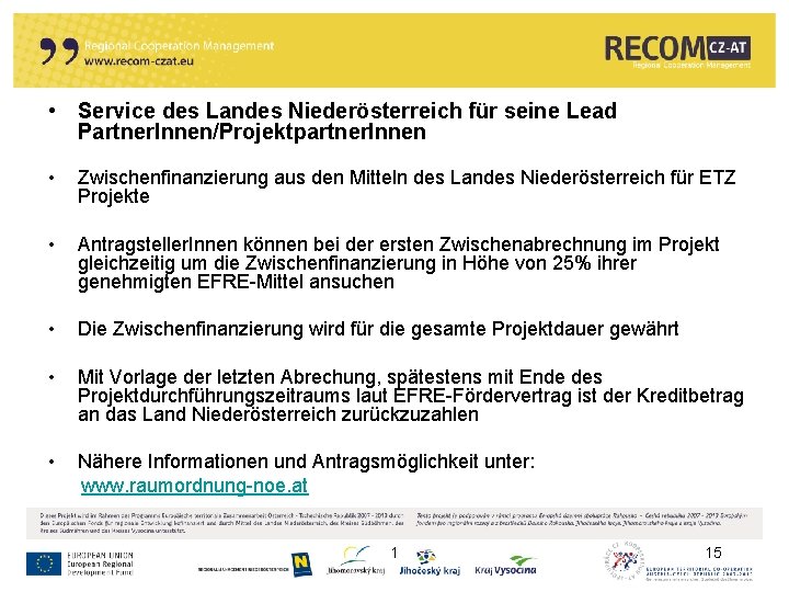  • Service des Landes Niederösterreich für seine Lead Partner. Innen/Projektpartner. Innen • Zwischenfinanzierung