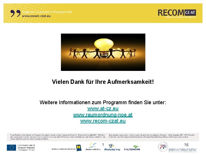 Vielen Dank für Ihre Aufmerksamkeit! Weitere Informationen zum Programm finden Sie unter: www. at-cz.