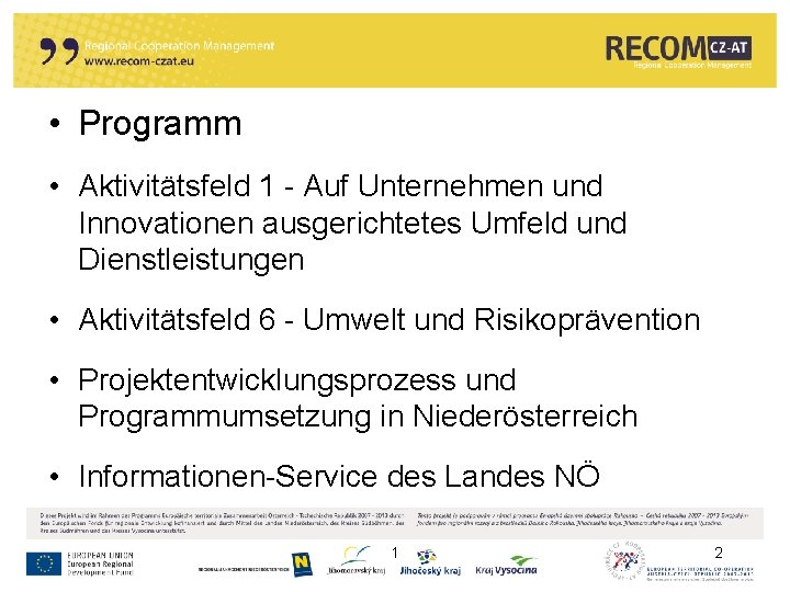  • Programm • Aktivitätsfeld 1 - Auf Unternehmen und Innovationen ausgerichtetes Umfeld und