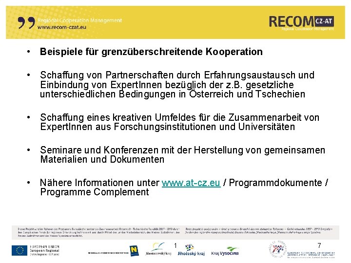  • Beispiele für grenzüberschreitende Kooperation • Schaffung von Partnerschaften durch Erfahrungsaustausch und Einbindung