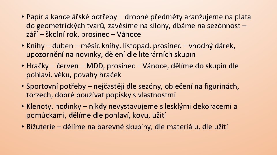  • Papír a kancelářské potřeby – drobné předměty aranžujeme na plata do geometrických