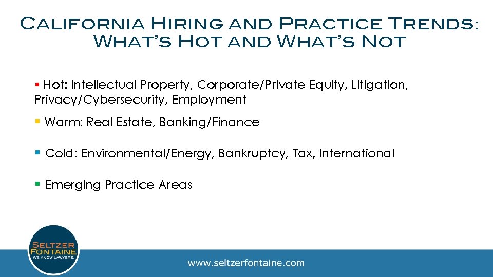 California Hiring and Practice Trends: What’s Hot and What’s Not § Hot: Intellectual Property,