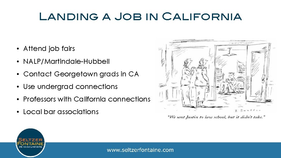 Landing a Job in California • Attend job fairs • NALP/Martindale-Hubbell • Contact Georgetown
