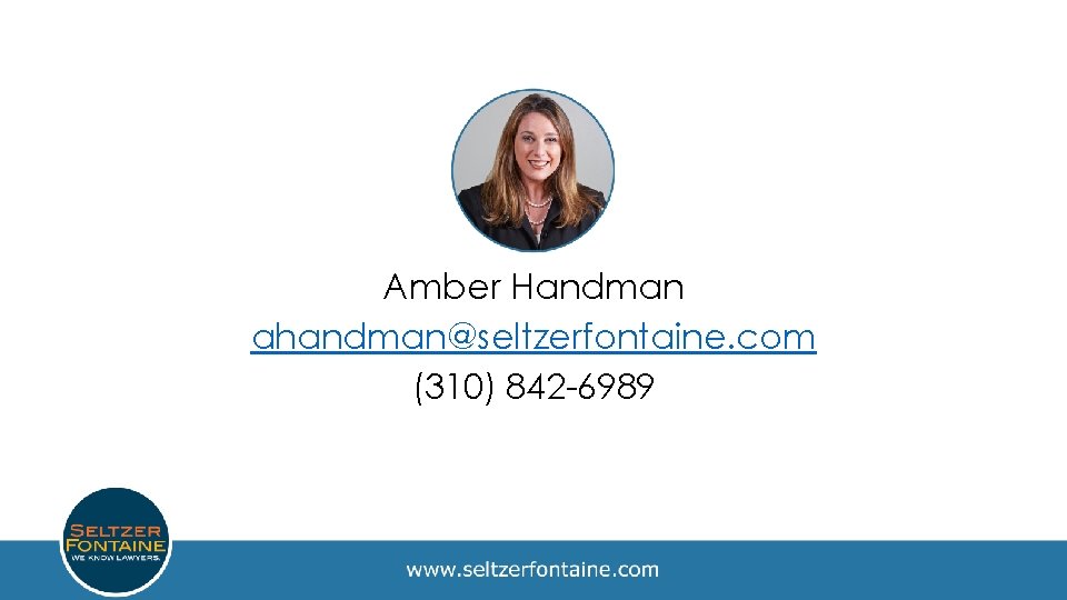 Amber Handman ahandman@seltzerfontaine. com (310) 842 -6989 www. seltzerfontaine. com 