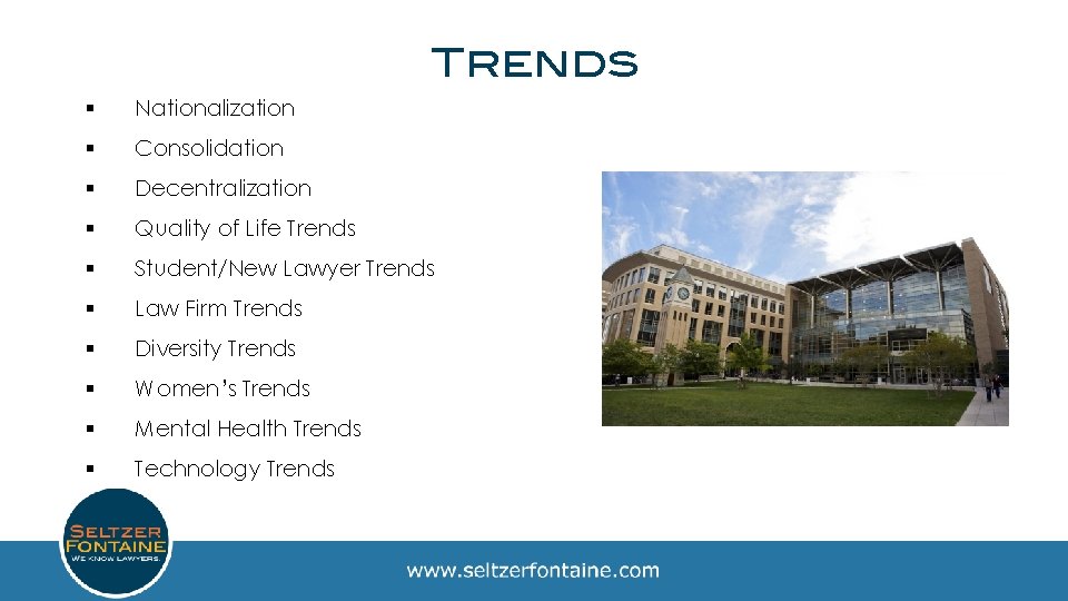 Trends § Nationalization § Consolidation § Decentralization § Quality of Life Trends § Student/New