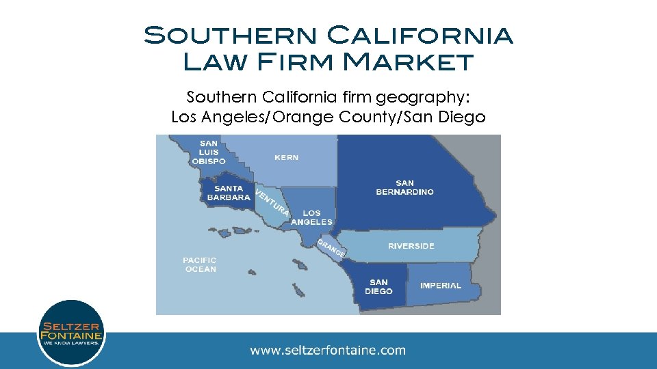 Southern California Law Firm Market Southern California firm geography: Los Angeles/Orange County/San Diego 