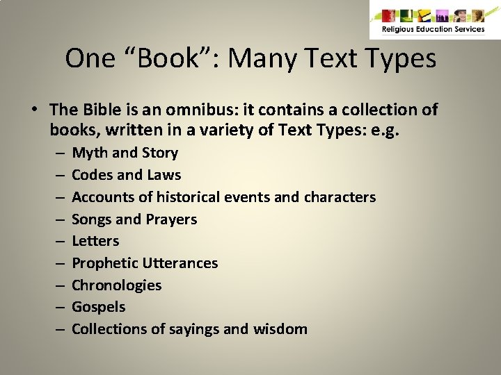 One “Book”: Many Text Types • The Bible is an omnibus: it contains a
