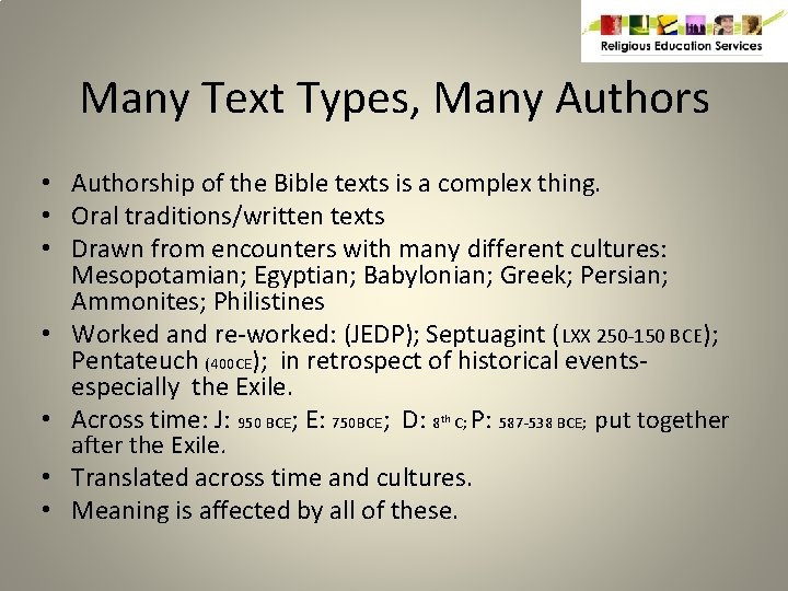 Many Text Types, Many Authors • Authorship of the Bible texts is a complex
