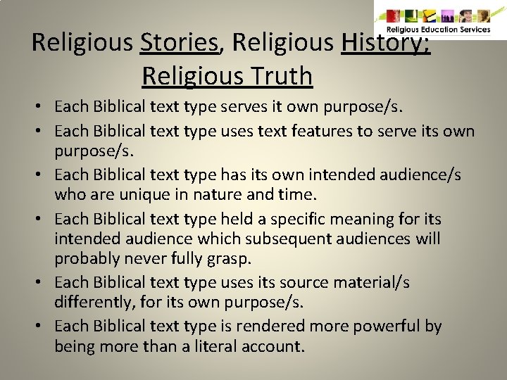 Religious Stories, Religious History; Religious Truth • Each Biblical text type serves it own