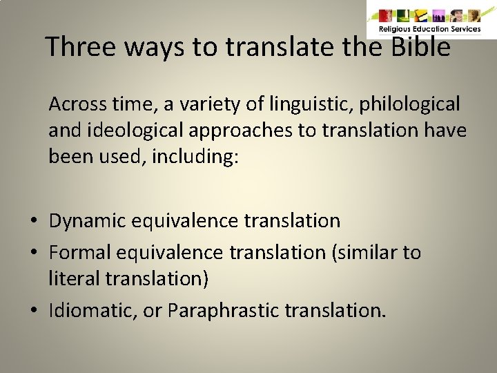 Three ways to translate the Bible Across time, a variety of linguistic, philological and