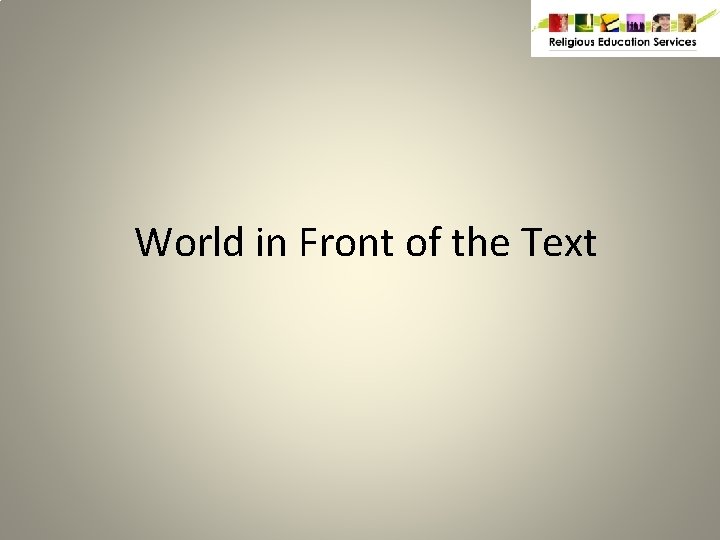 World in Front of the Text 