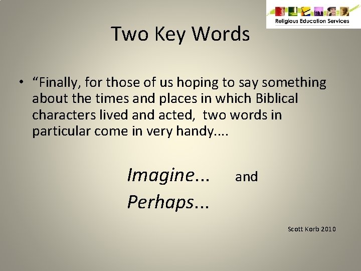 Two Key Words • “Finally, for those of us hoping to say something about