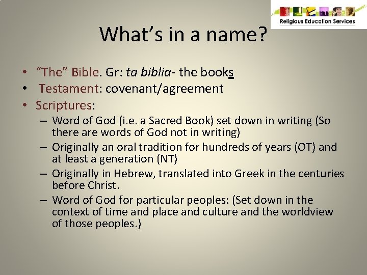 What’s in a name? • “The” Bible. Gr: ta biblia- the books • Testament: