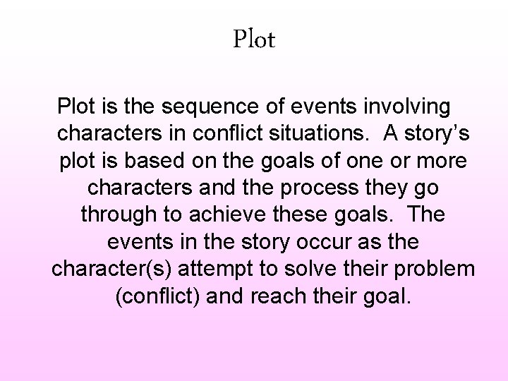 Plot is the sequence of events involving characters in conflict situations. A story’s plot