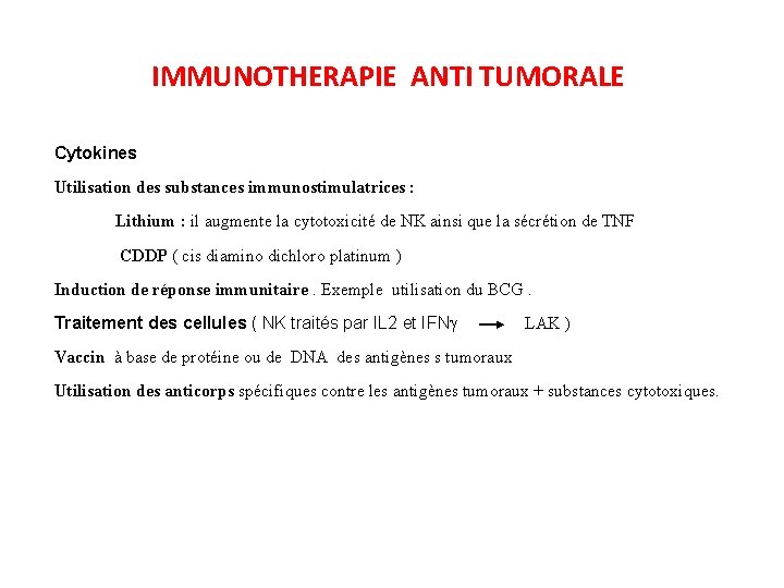 IMMUNOTHERAPIE ANTI TUMORALE Cytokines Utilisation des substances immunostimulatrices : Lithium : il augmente la
