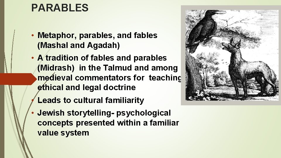 PARABLES • Metaphor, parables, and fables (Mashal and Agadah) • A tradition of fables