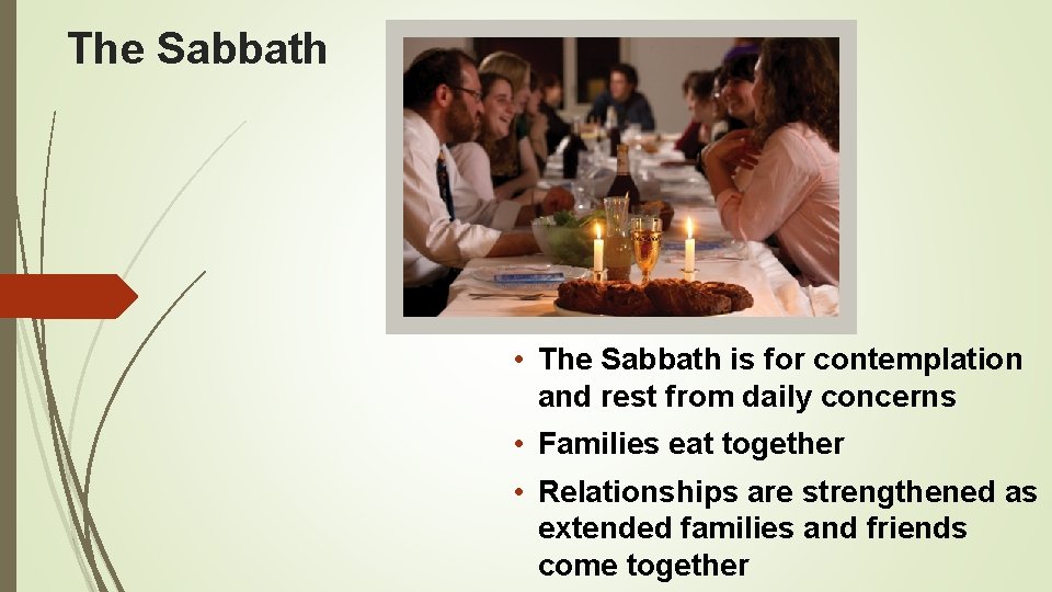 The Sabbath • The Sabbath is for contemplation and rest from daily concerns •
