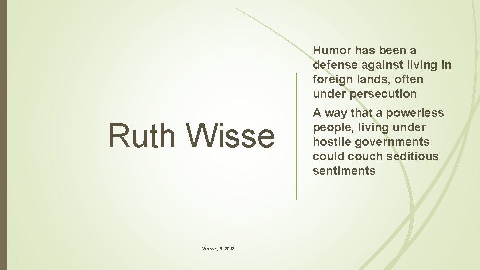 Humor has been a defense against living in foreign lands, often under persecution Ruth
