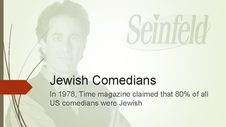 Jewish Comedians In 1978, Time magazine claimed that 80% of all US comedians were