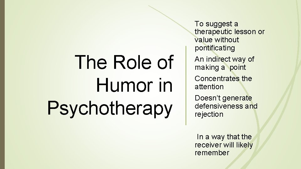 The Role of Humor in Psychotherapy To suggest a therapeutic lesson or value without