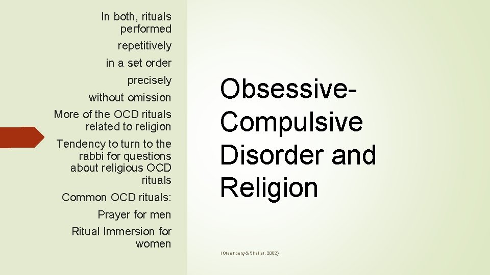 In both, rituals performed repetitively in a set order precisely without omission More of
