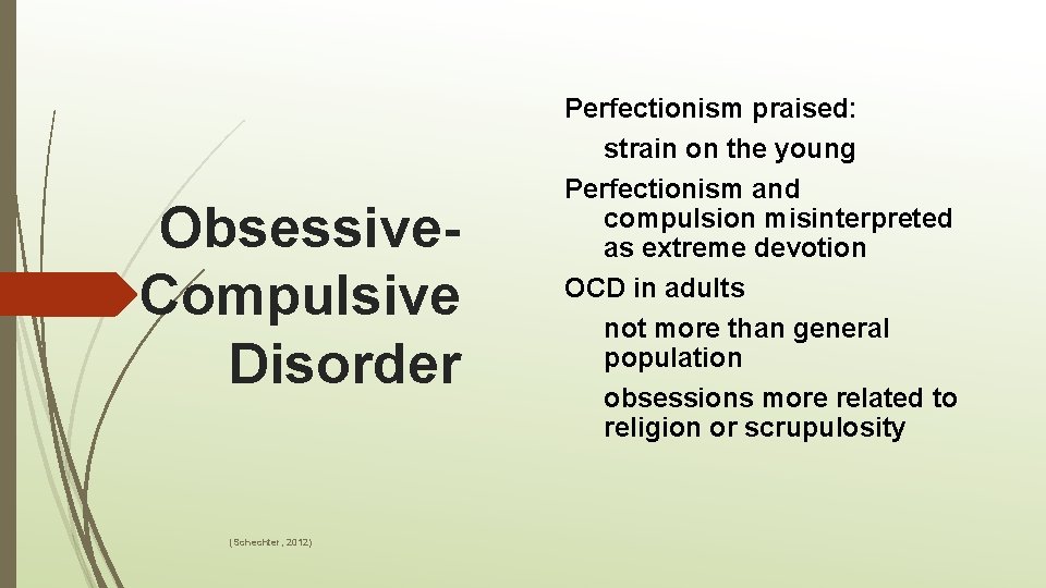 Obsessive. Compulsive Disorder (Schechter, 2012) Perfectionism praised: strain on the young Perfectionism and compulsion