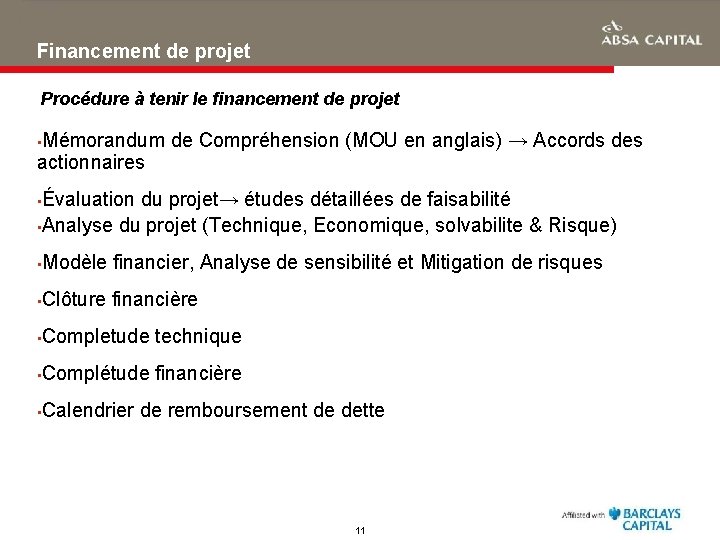 Financement de projet Procédure à tenir le financement de projet • Mémorandum actionnaires de