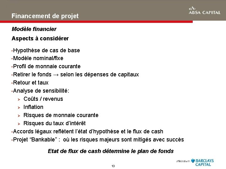 Financement de projet Modèle financier Aspects à considérer • Hypothèse de cas de base