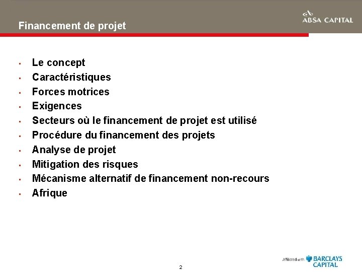 Financement de projet • • • Le concept Caractéristiques Forces motrices Exigences Secteurs où