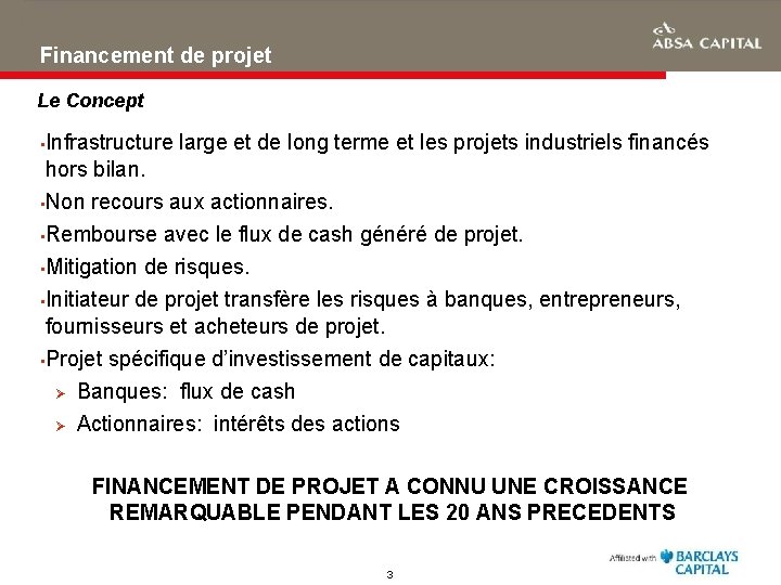 Financement de projet Le Concept • Infrastructure large et de long terme et les