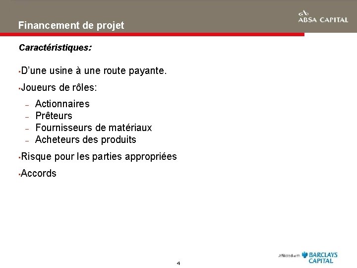 Financement de projet Caractéristiques: • D’une usine à une route payante. • Joueurs –