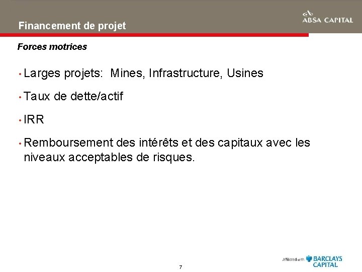 Financement de projet Forces motrices • Larges • Taux projets: Mines, Infrastructure, Usines de