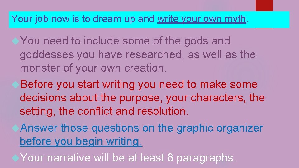 Your job now is to dream up and write your own myth. You need