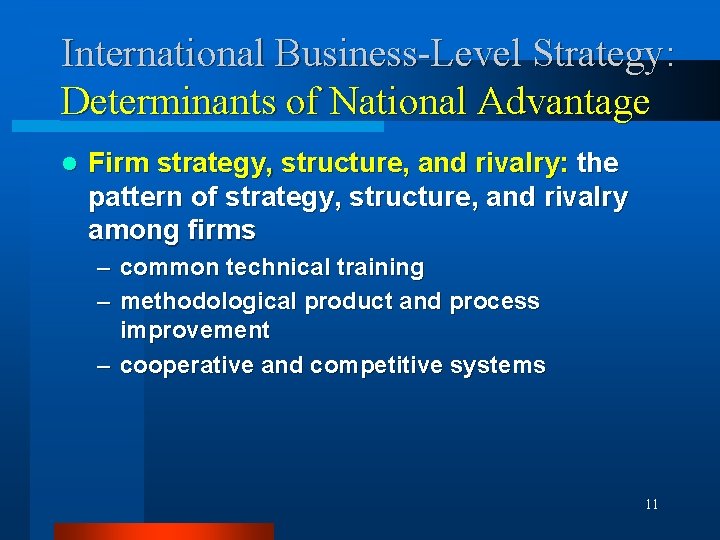 International Business-Level Strategy: Determinants of National Advantage l Firm strategy, structure, and rivalry: the