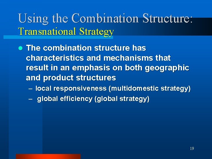 Using the Combination Structure: Transnational Strategy l The combination structure has characteristics and mechanisms