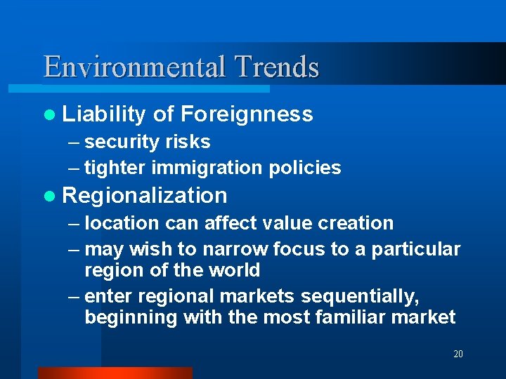 Environmental Trends l Liability of Foreignness – security risks – tighter immigration policies l