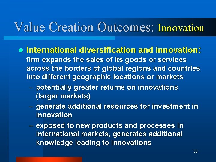 Value Creation Outcomes: Innovation l International diversification and innovation: firm expands the sales of