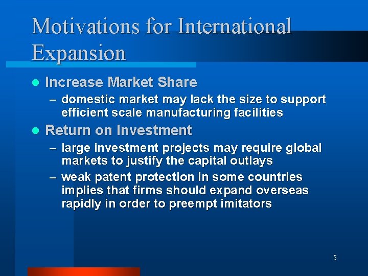 Motivations for International Expansion l Increase Market Share – domestic market may lack the