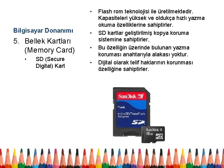  • Bilgisayar Donanımı • 5. Bellek Kartları (Memory Card) • • SD (Secure