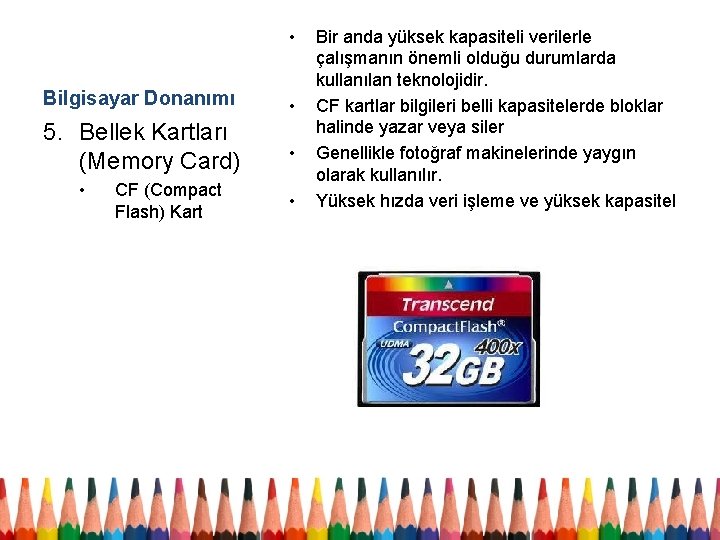  • Bilgisayar Donanımı • 5. Bellek Kartları (Memory Card) • • CF (Compact